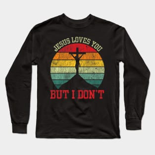 Vintage Jesus Loves You But I Don't Cross Jesus Christian Long Sleeve T-Shirt